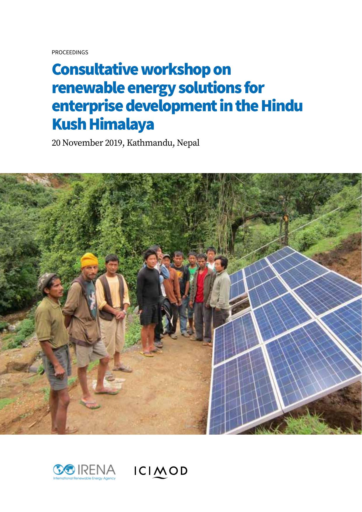 Proceedings of the consultative workshop on renewable energy solutions for enterprise development in the Hindu Kush Himalaya