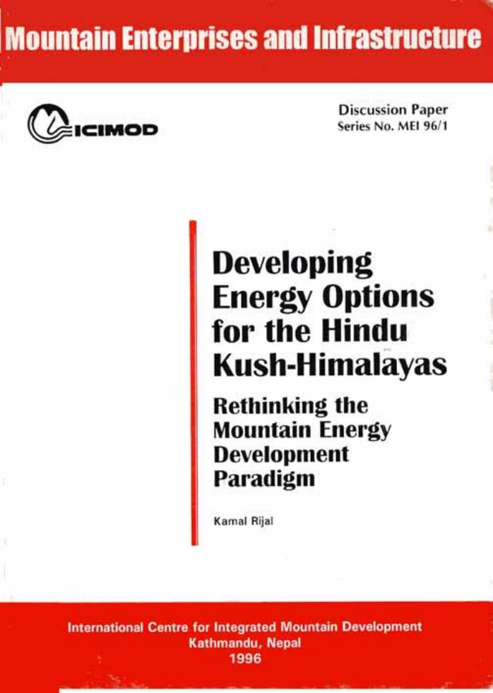 Developing Energy Options for the Hindu Kush-Himalayas; Rethinking the Mountain Energy Development Paradigm