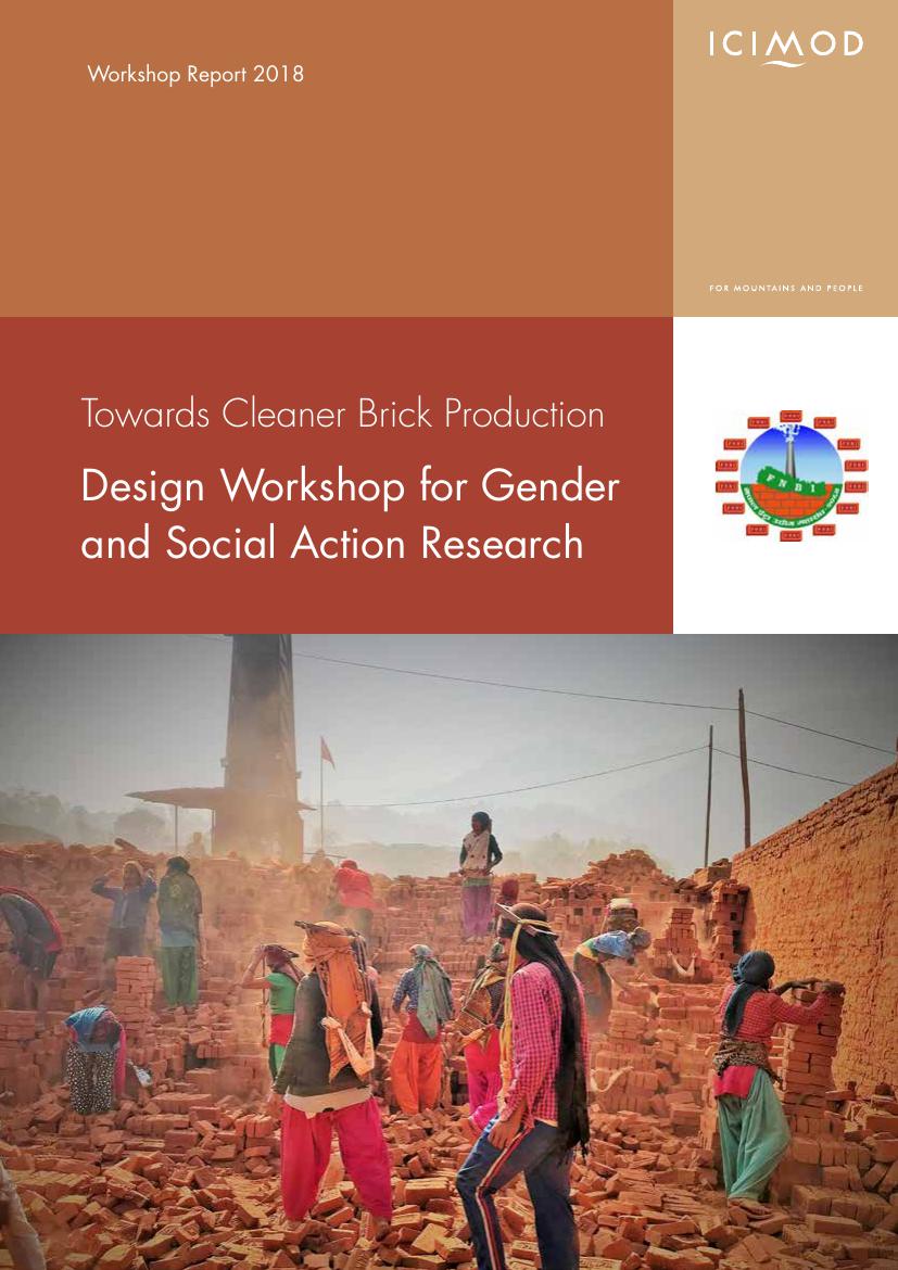 Towards Cleaner Brick Production Design Workshop for Gender and Social Action Research, 25 July 2018 Kathmandu, Nepal - Workshop Report